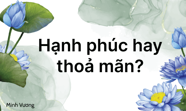 hạnh phúc hay thoả mãn