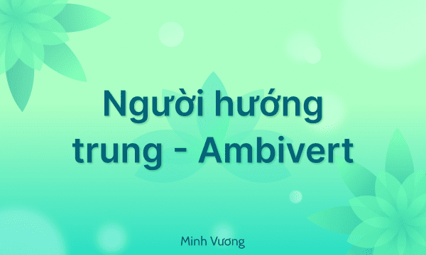 Người Hướng Trung - Ambivert